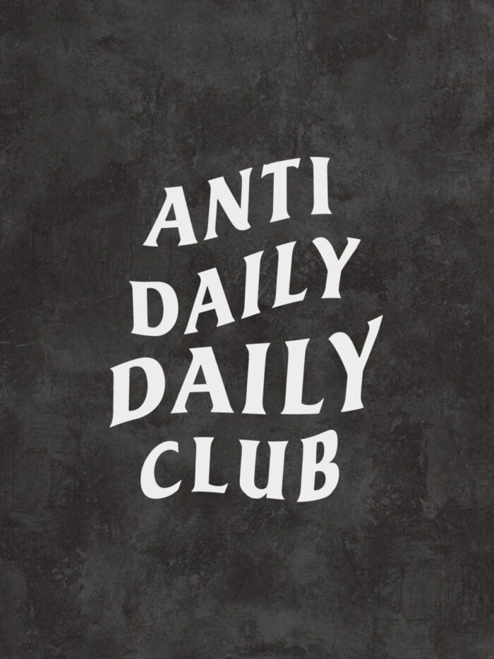 ANTI DAILY DAILY CLUB